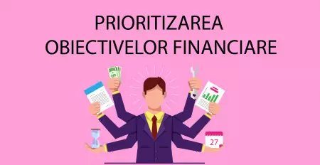 Prioritizarea obiectivelor financiare